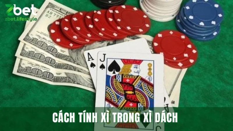 Chi tiết cách tính xì trong Xì Dách theo từng tình huống