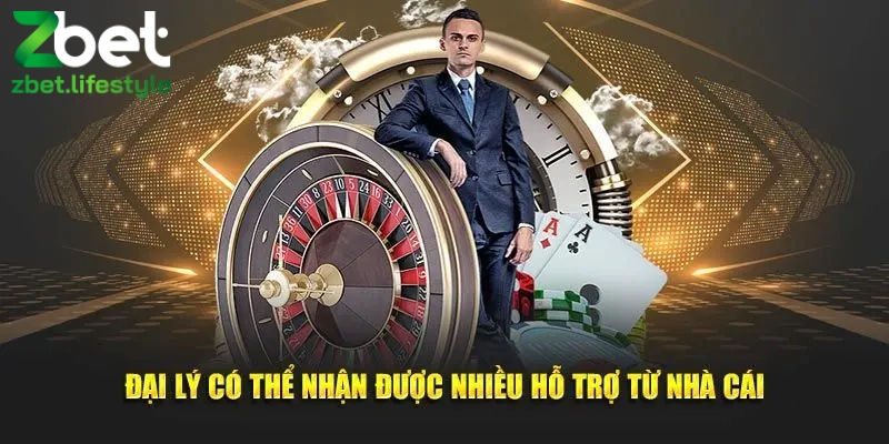 Đại lý nhận được sự hỗ trợ chuyên nghiệp từ nhà cái