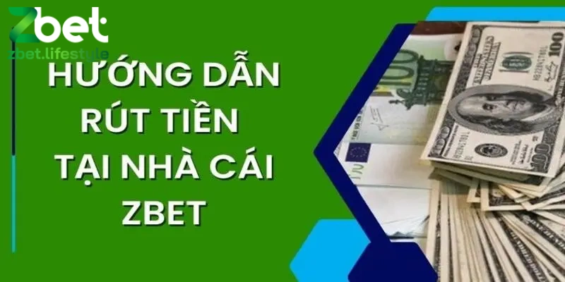 Điều kiện để giao dịch rút tiền Zbet thành công