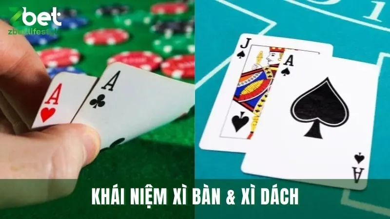 Định nghĩa về xì bàn và xì dách trong game bài