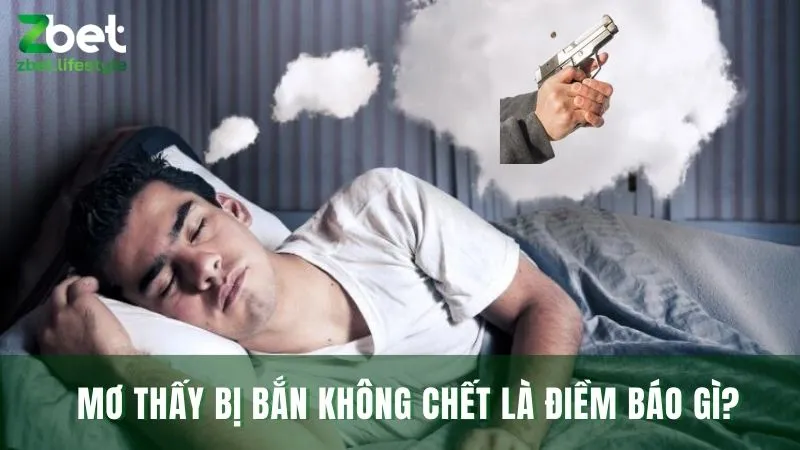 Mơ thấy bị bắn nhưng không chết là điềm báo gì