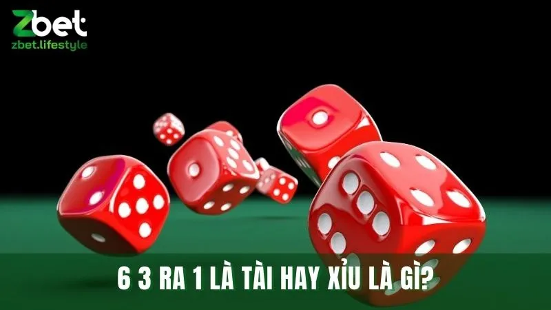 Giải thích chi tiết 6 3 ra 1 là tài hay xỉu