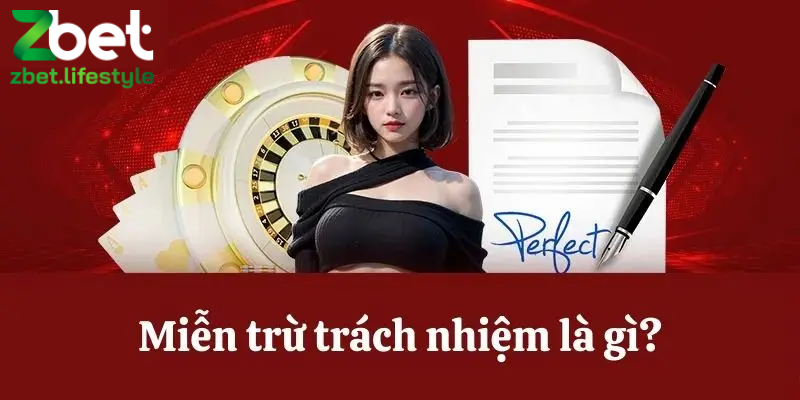 Giới thiệu đôi nét về chính sách miễn trừ trách nhiệm Zbet