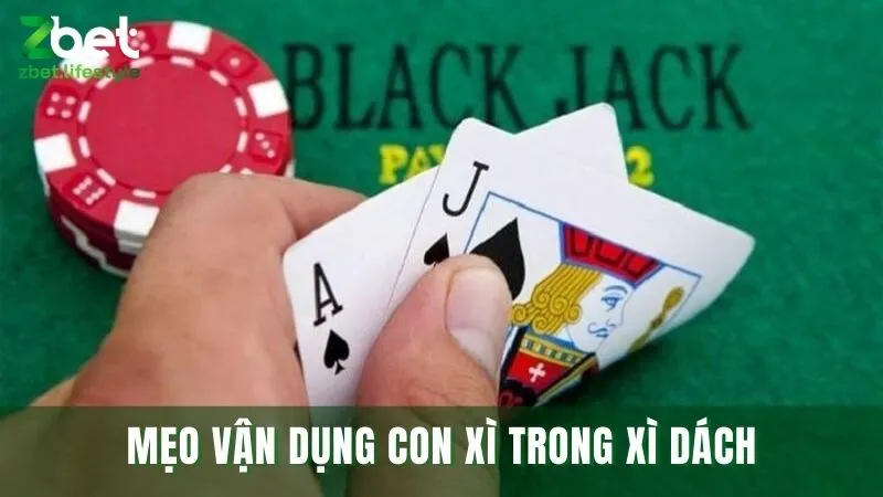 Một số tip khi vận dụng lá xì trong chơi bài xì dách