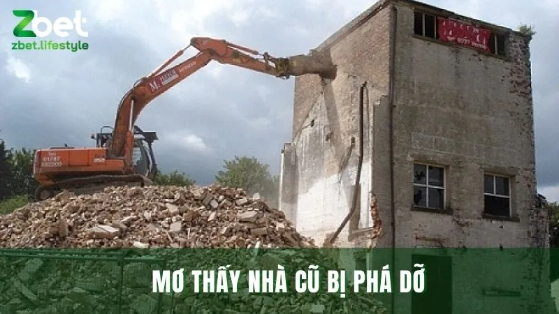 Nằm mơ về nhà cũ đánh con gì khi nhà bị phá dỡ