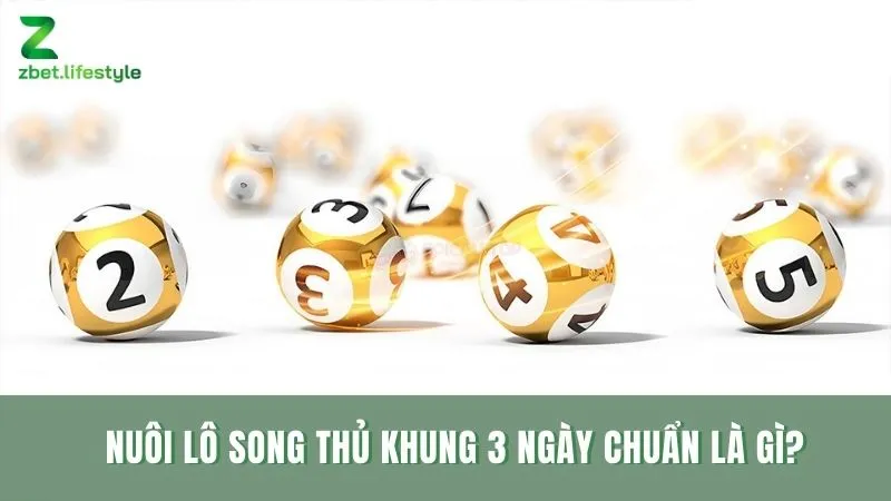 Nuôi lô song thủ khung 3 ngày chuẩn là gì?