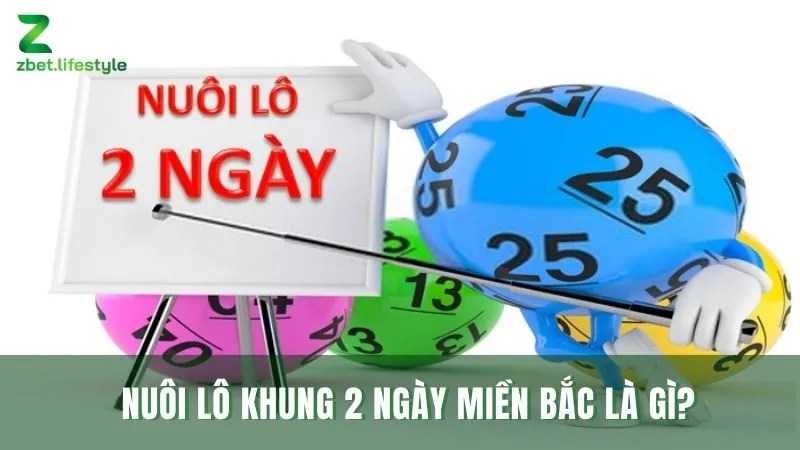 Tìm hiểu về lô khung 2 ngày miền Bắc